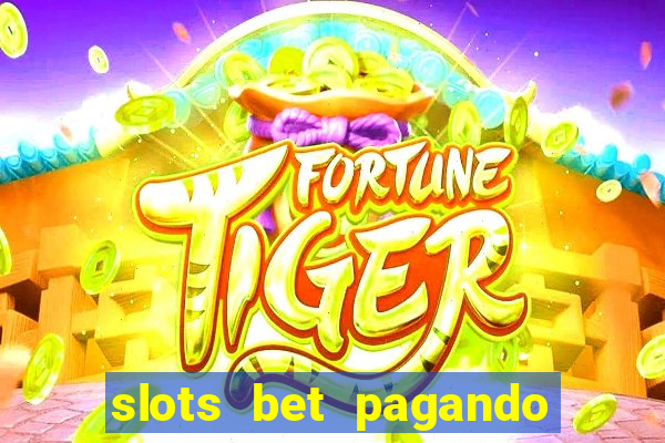 slots bet pagando no cadastro