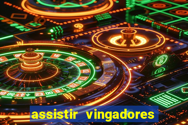 assistir vingadores ultimato completo dublado gratis