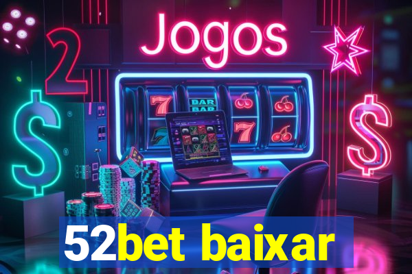 52bet baixar