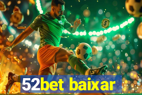 52bet baixar