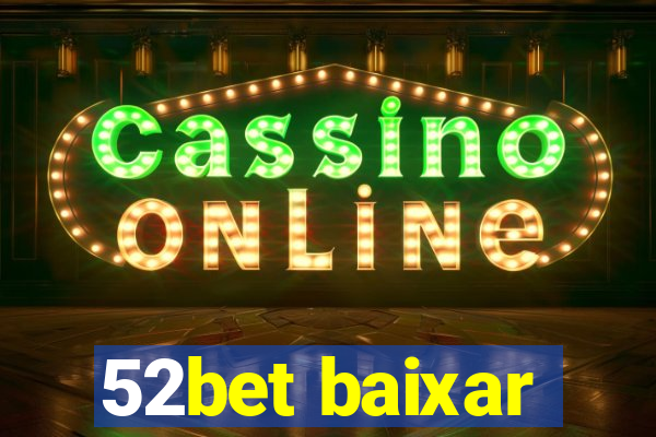 52bet baixar