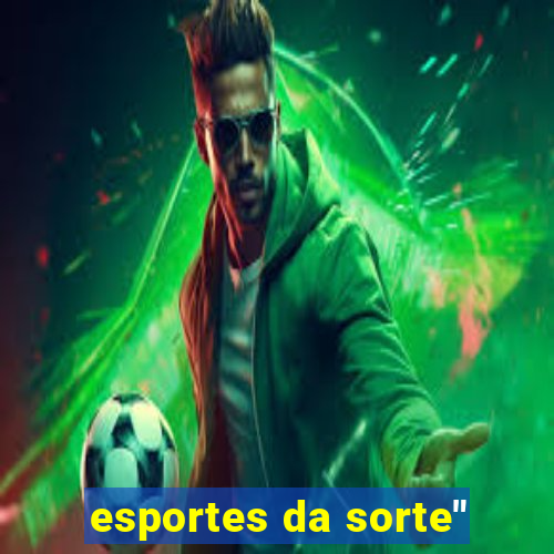 esportes da sorte