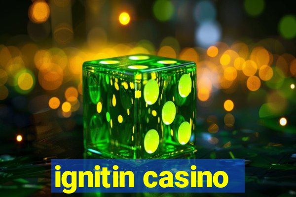 ignitin casino