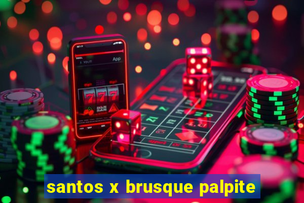 santos x brusque palpite