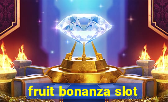 fruit bonanza slot