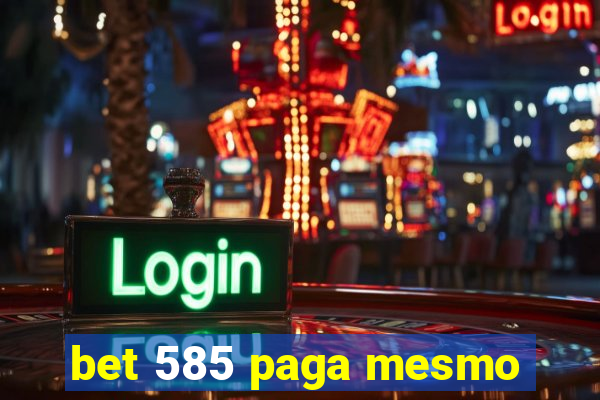 bet 585 paga mesmo