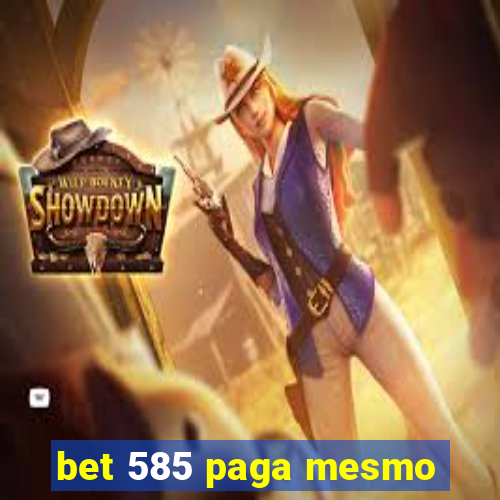 bet 585 paga mesmo