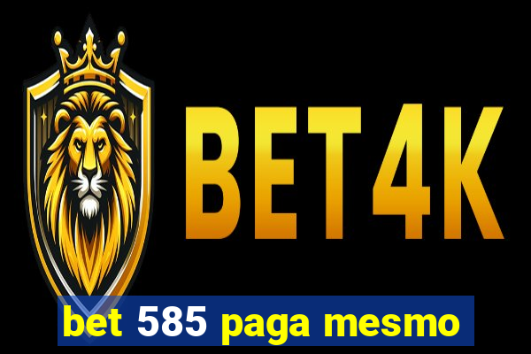 bet 585 paga mesmo