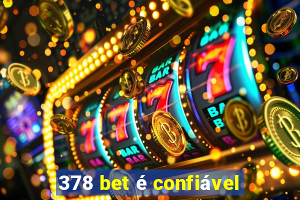 378 bet é confiável