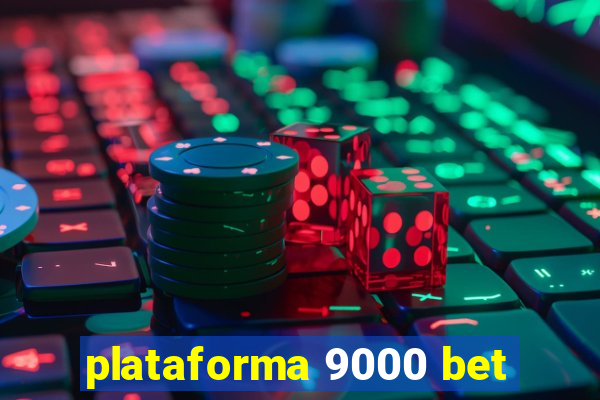 plataforma 9000 bet