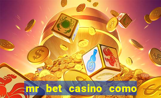 mr bet casino como retirar dinheiro