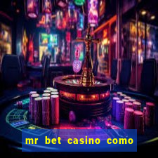 mr bet casino como retirar dinheiro