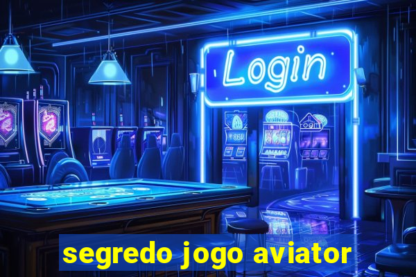 segredo jogo aviator