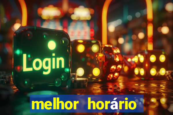 melhor horário para jogar fortune tiger noite