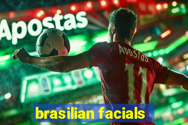 brasilian facials