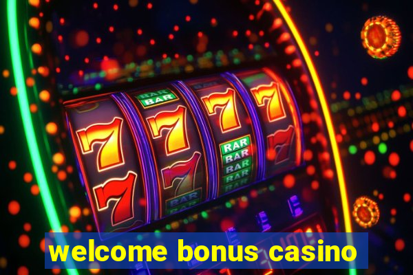 welcome bonus casino