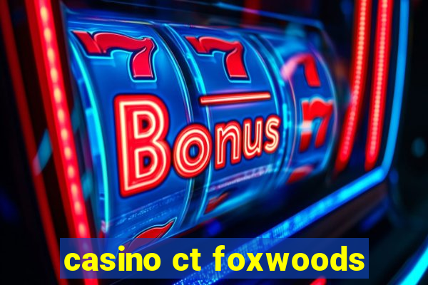 casino ct foxwoods