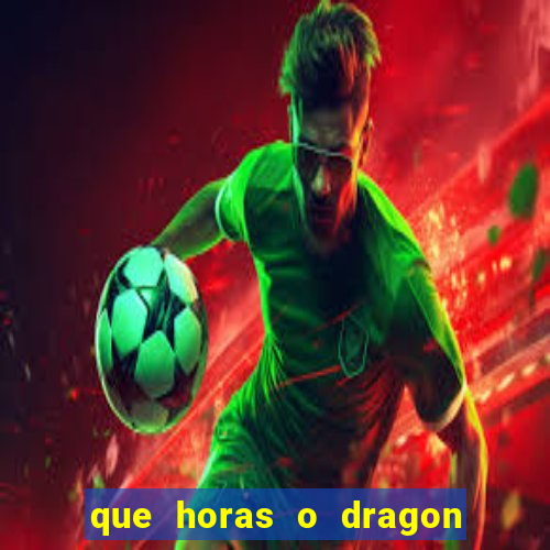 que horas o dragon fortune paga