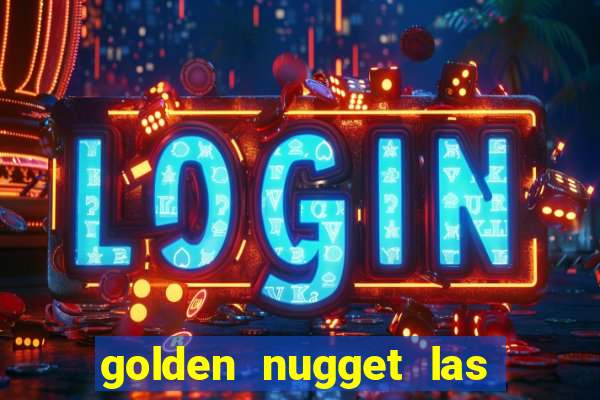 golden nugget las vegas hotel & casino las vegas