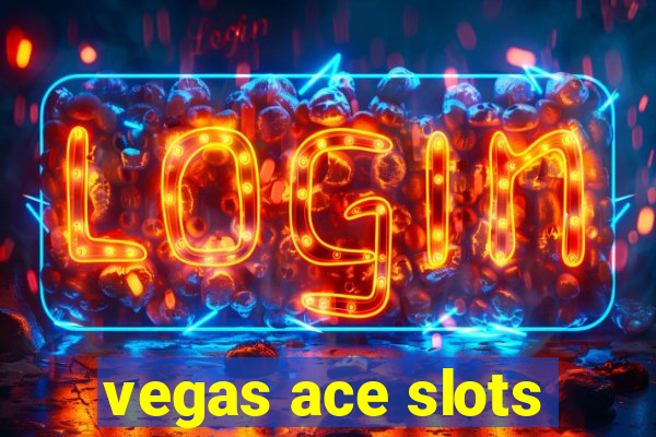 vegas ace slots