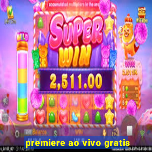 premiere ao vivo gratis