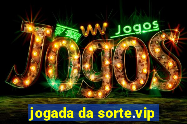 jogada da sorte.vip