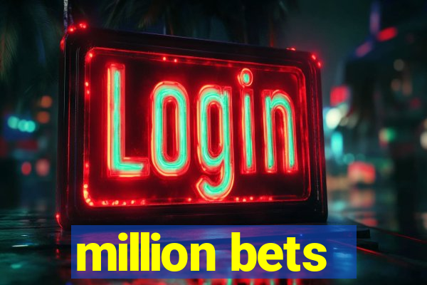 million bets