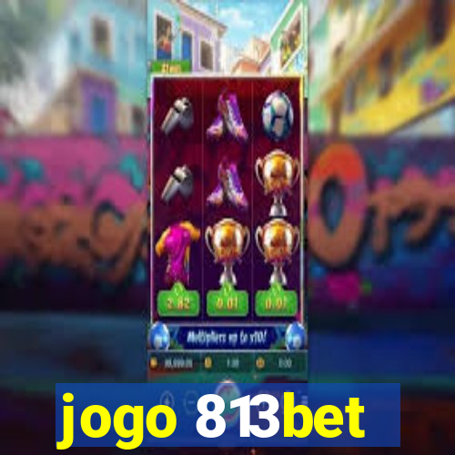 jogo 813bet