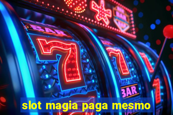 slot magia paga mesmo