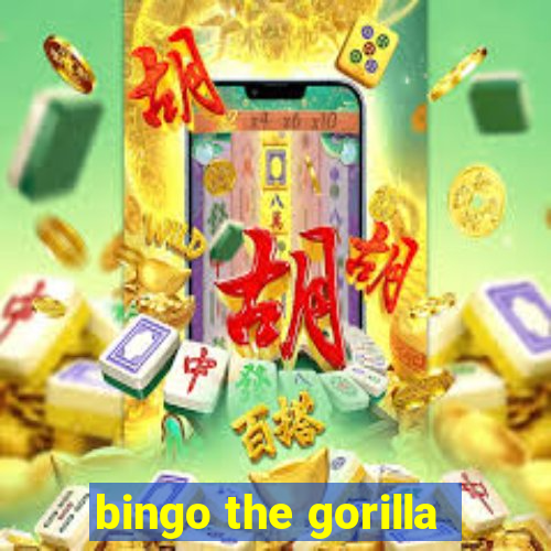 bingo the gorilla