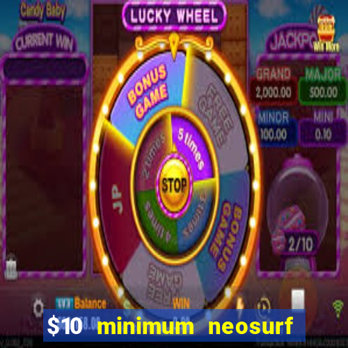 $10 minimum neosurf deposit casino australia