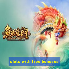 slots with free bonuses