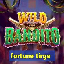 fortune tirge