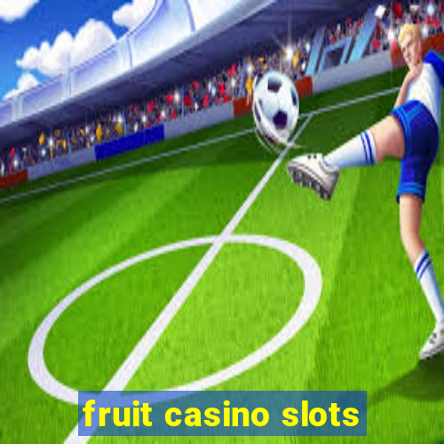 fruit casino slots