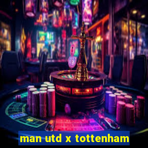 man utd x tottenham