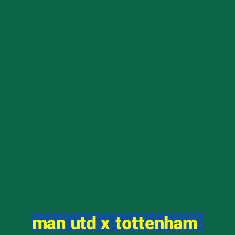 man utd x tottenham