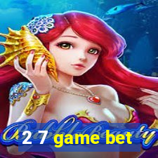 2 7 game bet