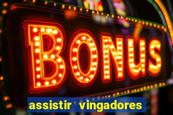 assistir vingadores ultimato filme completo dublado