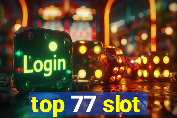 top 77 slot