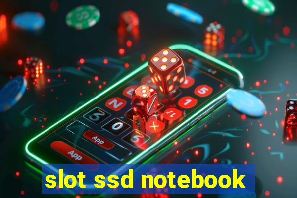 slot ssd notebook