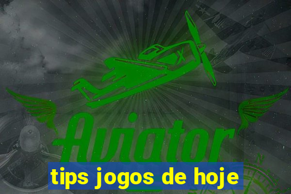 tips jogos de hoje