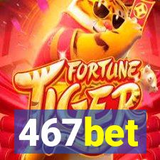 467bet