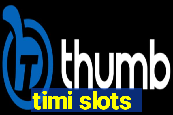 timi slots