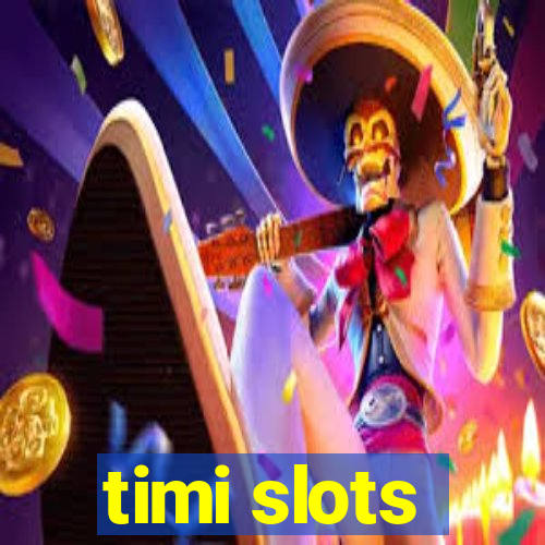 timi slots