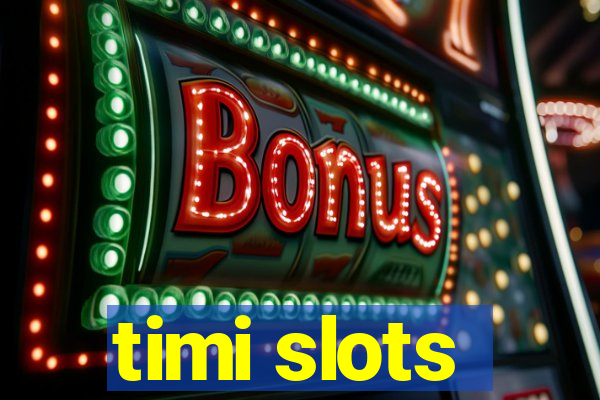 timi slots