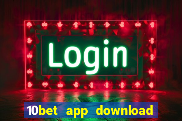 10bet app download for android