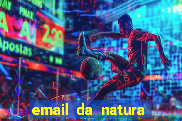 email da natura para enviar comprovante de pagamento