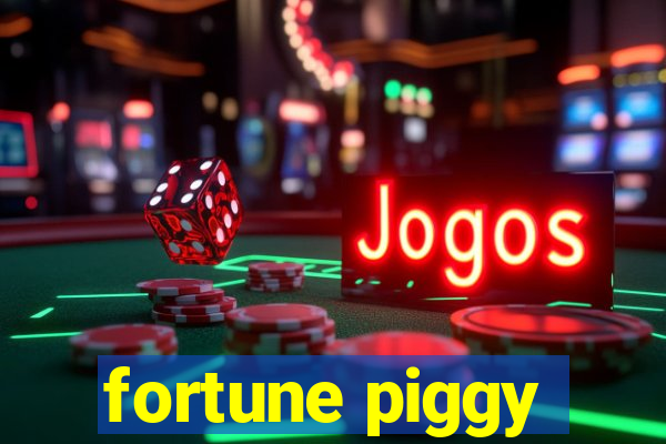 fortune piggy