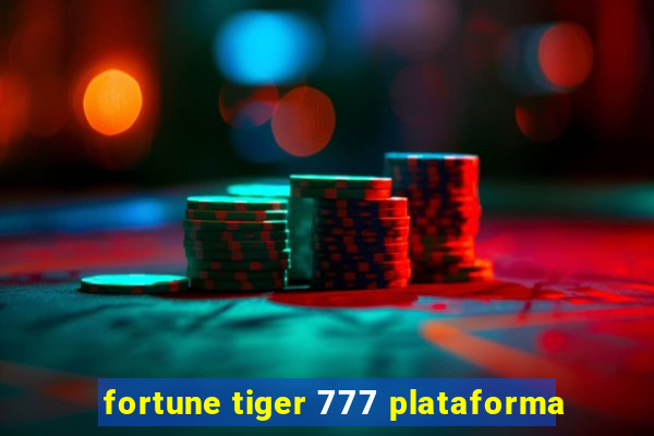 fortune tiger 777 plataforma