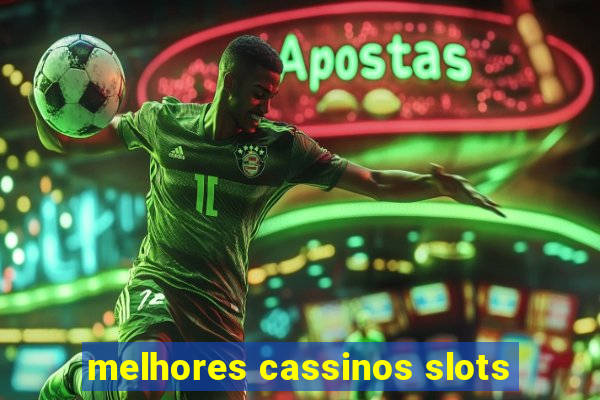 melhores cassinos slots